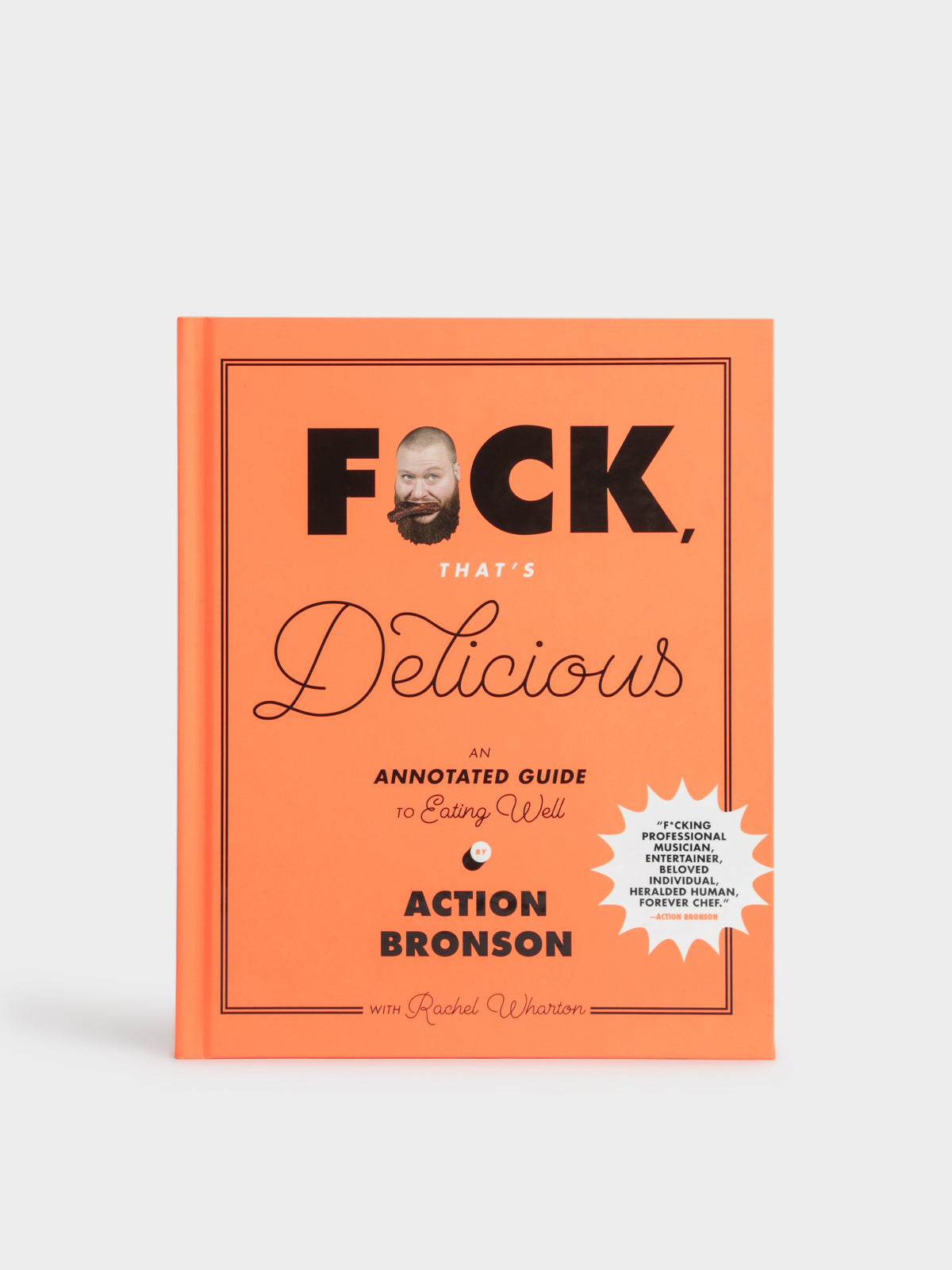 F*ck, That&#39;s Delicious: An Annotated Guide to Eating Well